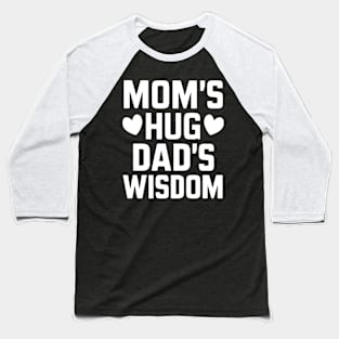 Mom Hugs Dad's Wisdom Baseball T-Shirt